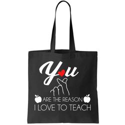 you are the reason i love to teach tote bag