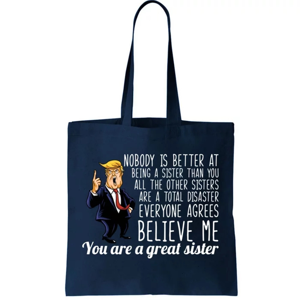 Your A Great Sister Donald Trump Tote Bag.jpg