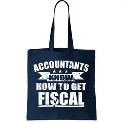 accountants know how to get fiscal tote bag