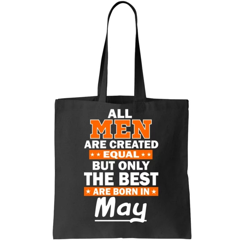 All Men Are Created Equal The Best Are Born In May Tote Bag.jpg