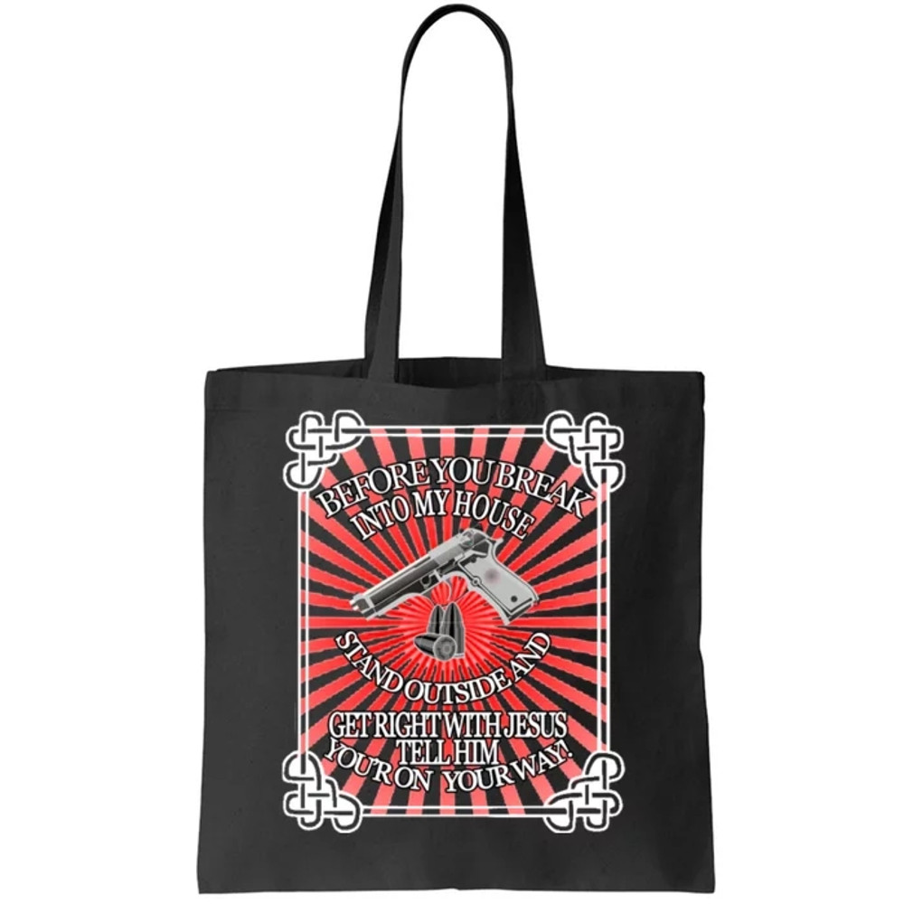 Before You Break Into My House Get Right With Jesus Tote Bag.jpg