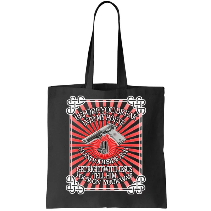 Before You Break Into My House Get Right With Jesus Tote Bag.jpg