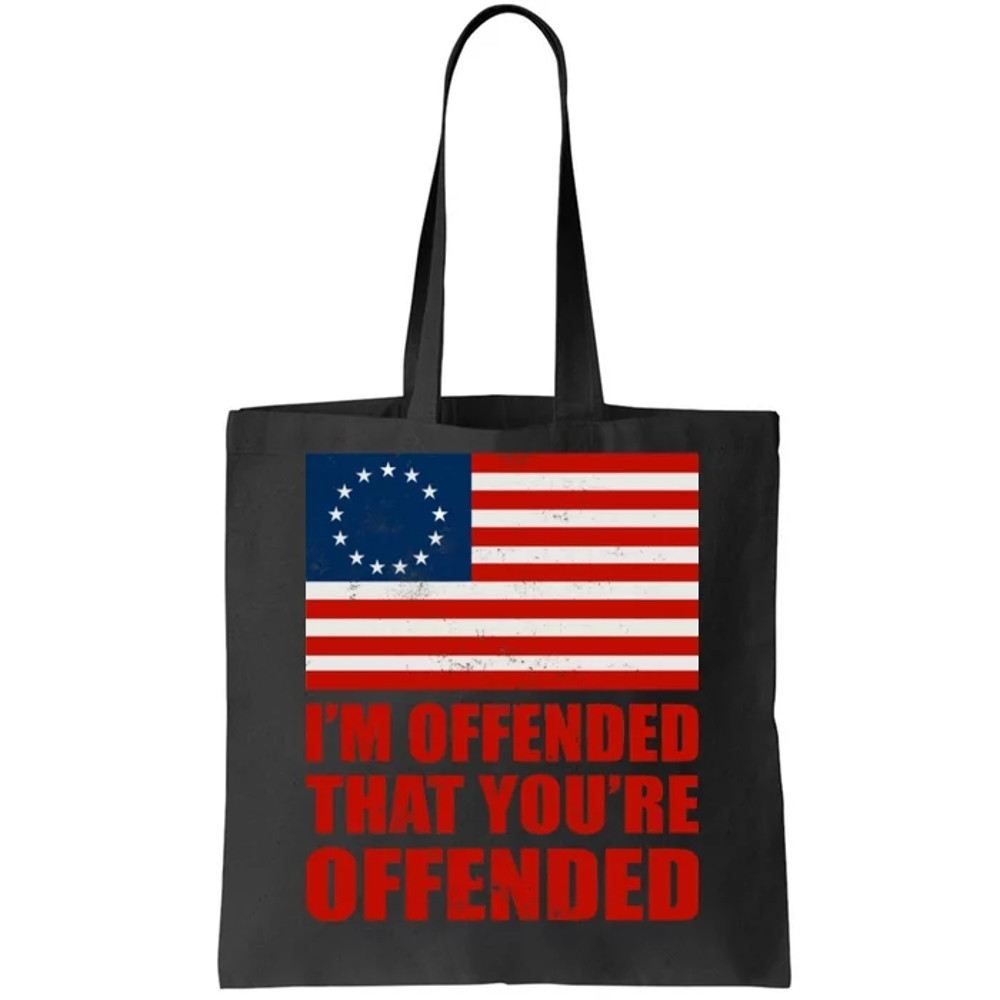 Betsy Ross I'm Offended That You're Offended Tote Bag.jpg