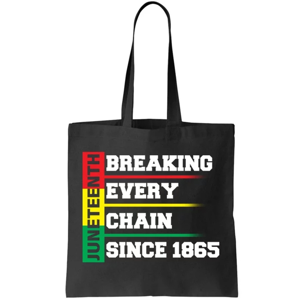 Breaking Every Chain Since 1865 Juneteenth Tote Bag.jpg