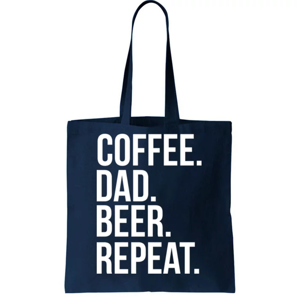 Coffee. Dad. Beer. Repeat. Funny Tote Bag.jpg