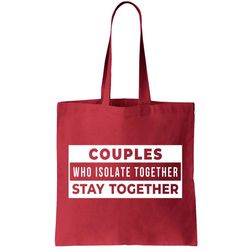 Couples Who Isolate Together Stay Together Tote Bag