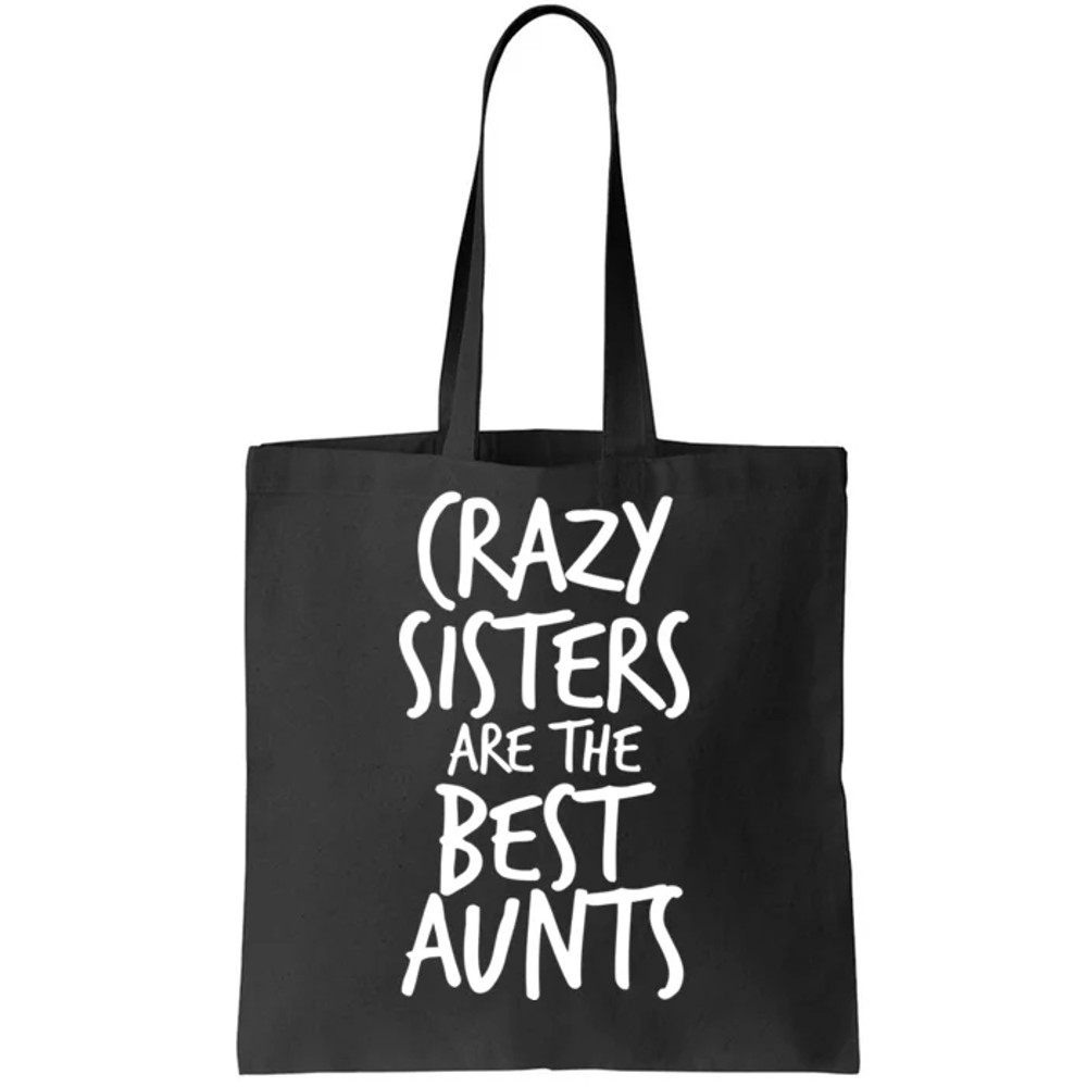 Crazy Sisters Are The Best Aunts Tote Bag.jpg
