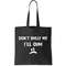 Dont Bully Me Ill Cum Funny Humor Anti Bullying Tote Bag.jpg