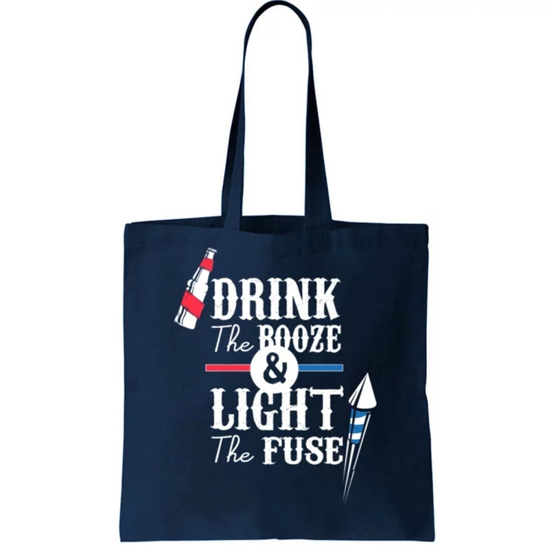 Drink The Booze Light The Fuse Tote Bag.jpg