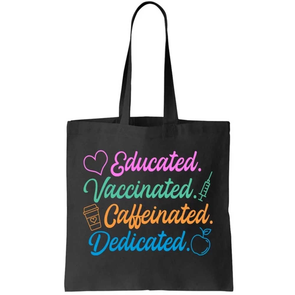 Educated Vaccinated Caffeinated Dedicated Teachers Tote Bag.jpg