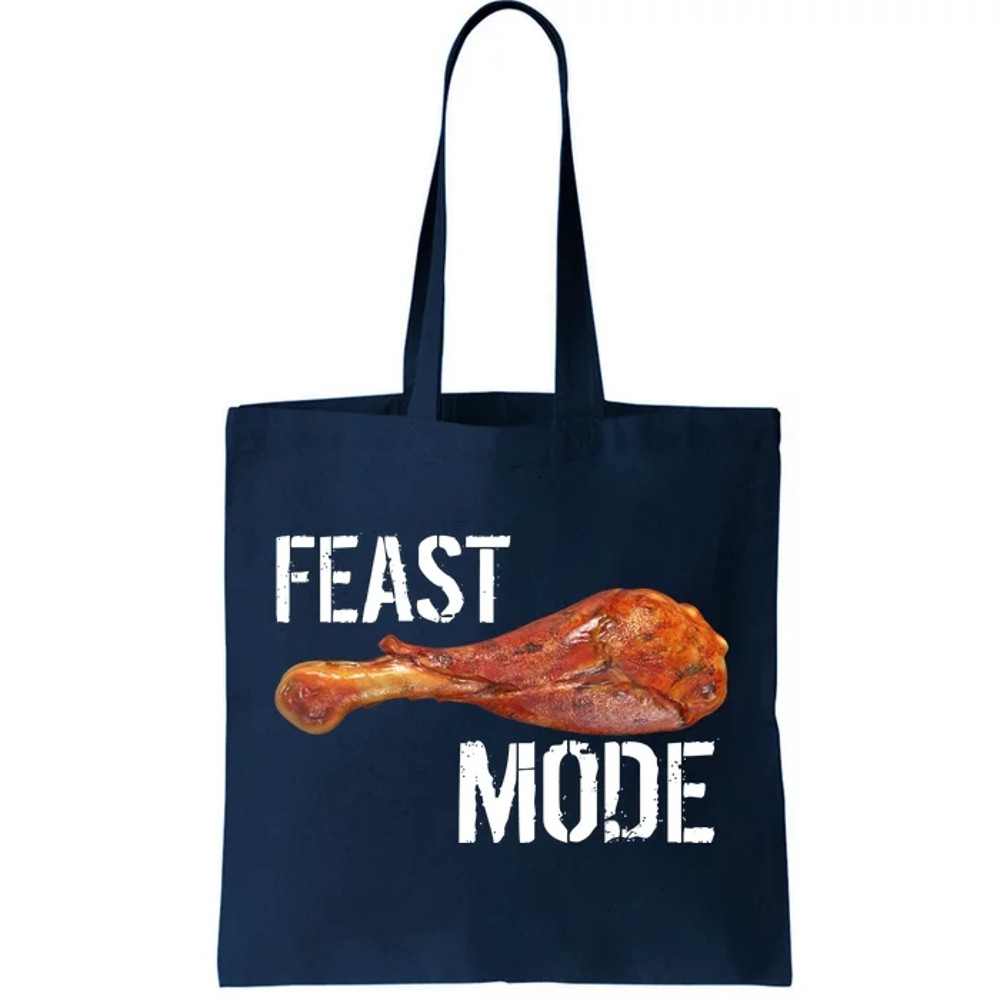 Feast Mode Thanksgiving Turkey Leg Tote Bag.jpg