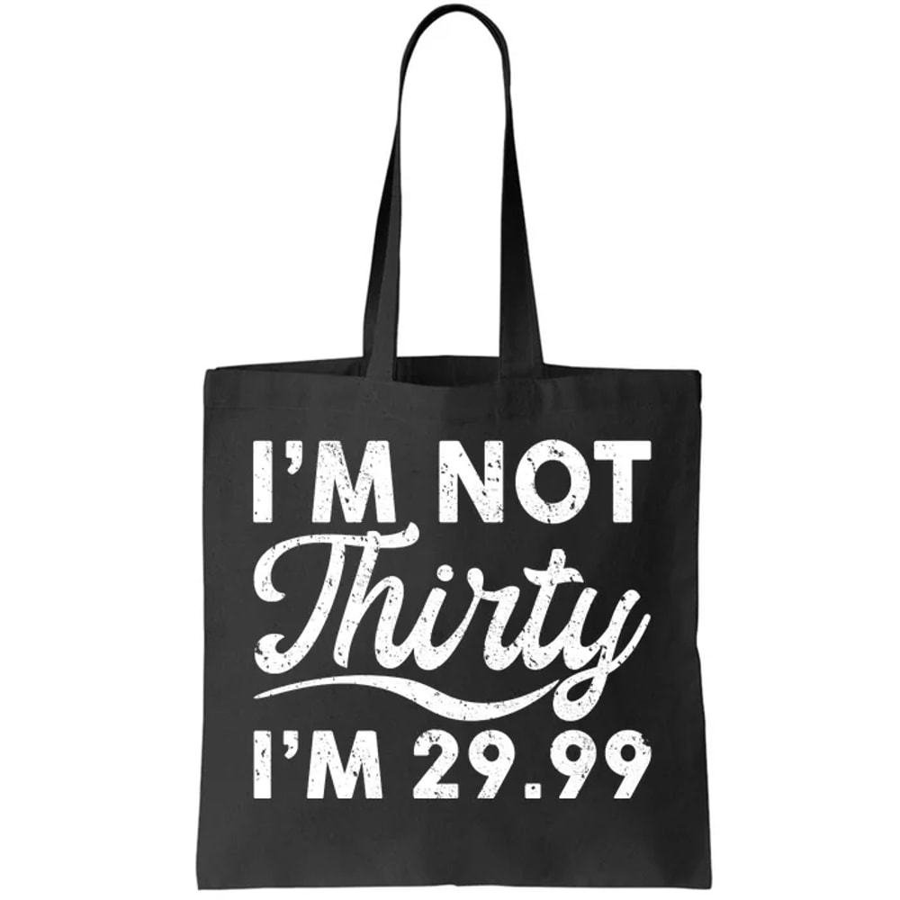 Funny I'm Not Thirty I'm 29.99 Birthday Tote Bag.jpg