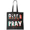 Rise And Pray Luke 2216 Tote Bag.jpg