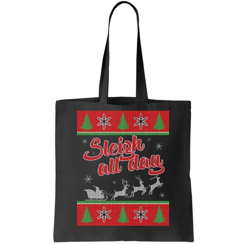 Sleigh All Day Ugly Christmas Tote Bag.jpg