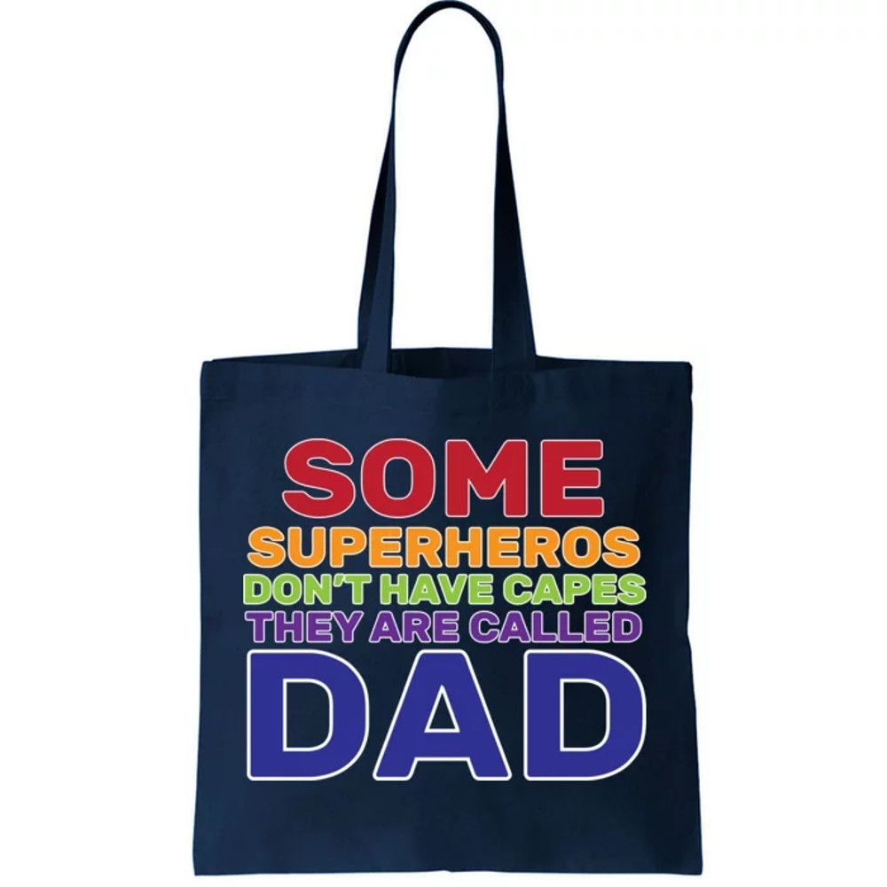 Some Superheros Don't Have Capes Dad Tote Bag.jpg