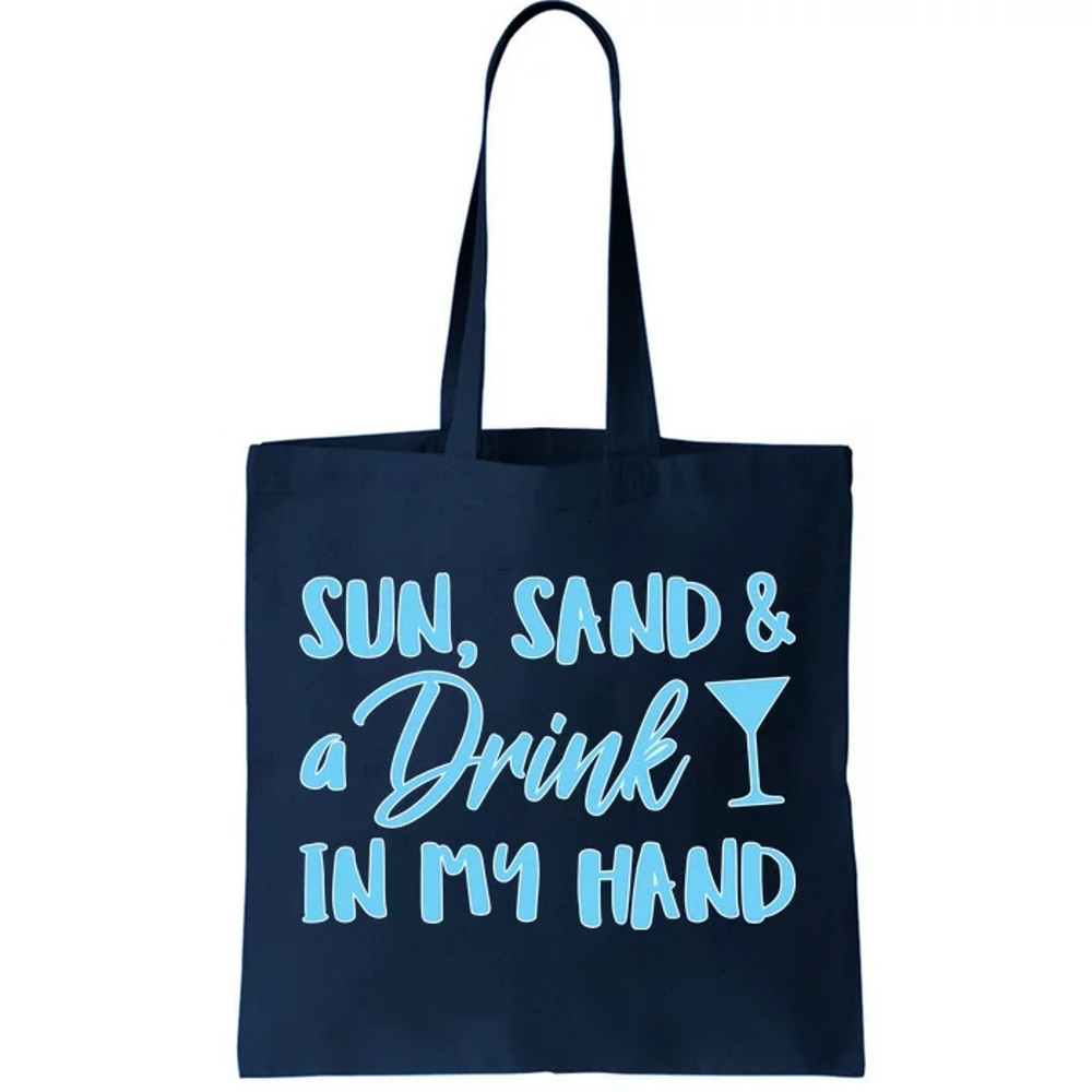 Sun Sand & A Drink In My Hand Tote Bag.jpg