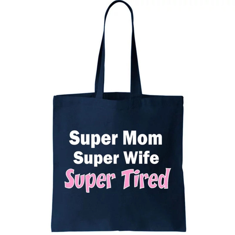 Super Mom Super Wife Super Tired Tote Bag.jpg