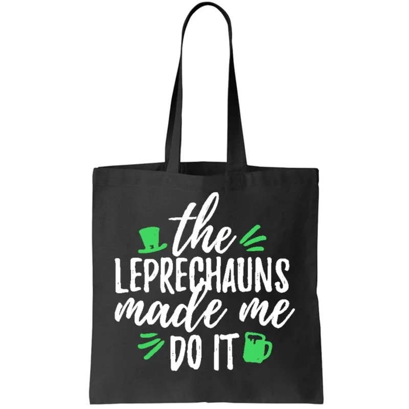 The Leprechauns Made Me Do It Funny Tote Bag.jpg