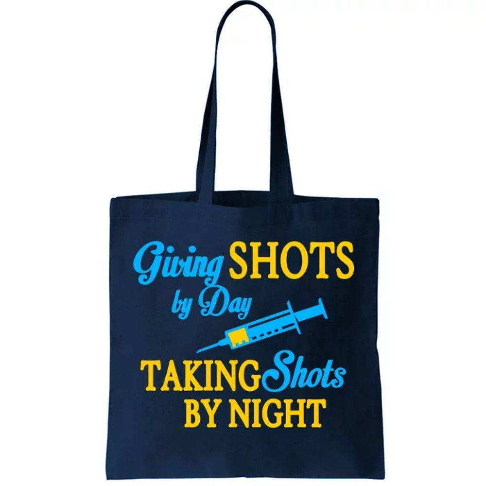 Givings Shots By Day and Taking Shots By Night Nurse Tote Bag.jpg
