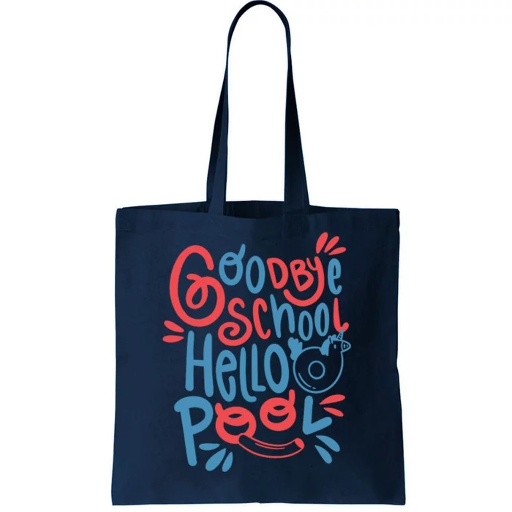 Goodbye School Hello Pool Tote Bag.jpg
