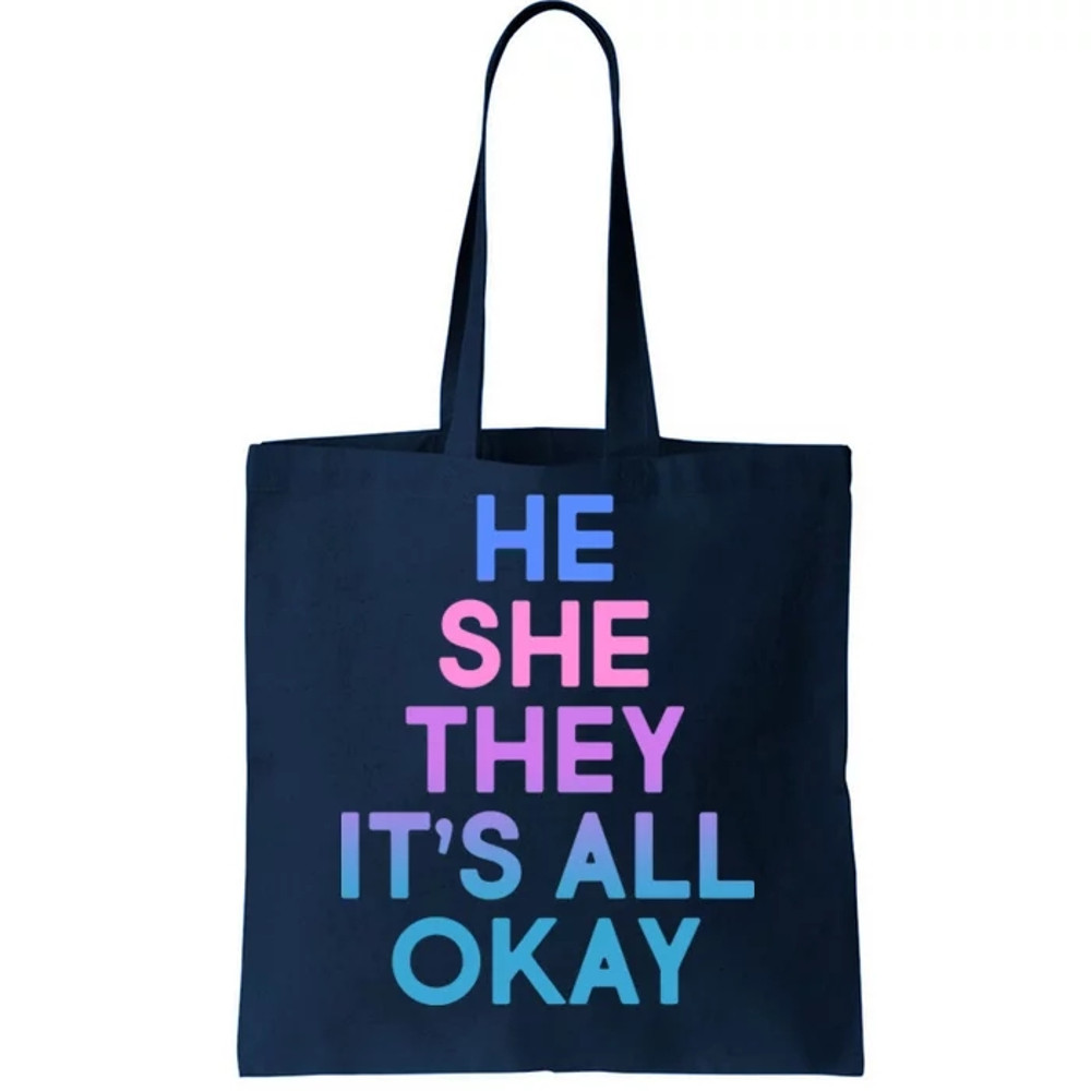 He She They It's All Okay Tote Bag.jpg