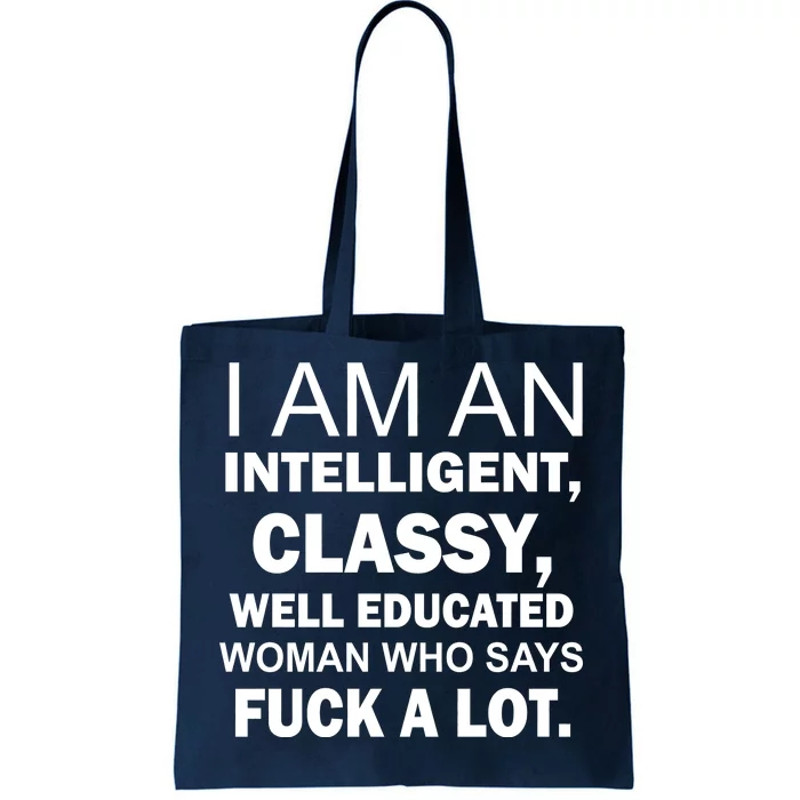 I Am An Intelligent Classy Educated Tote Bag.jpg