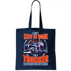 I Cant Stay At Home Im A Trucker Tote Bag