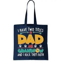 i have two titles dad and grandpaw tote bag