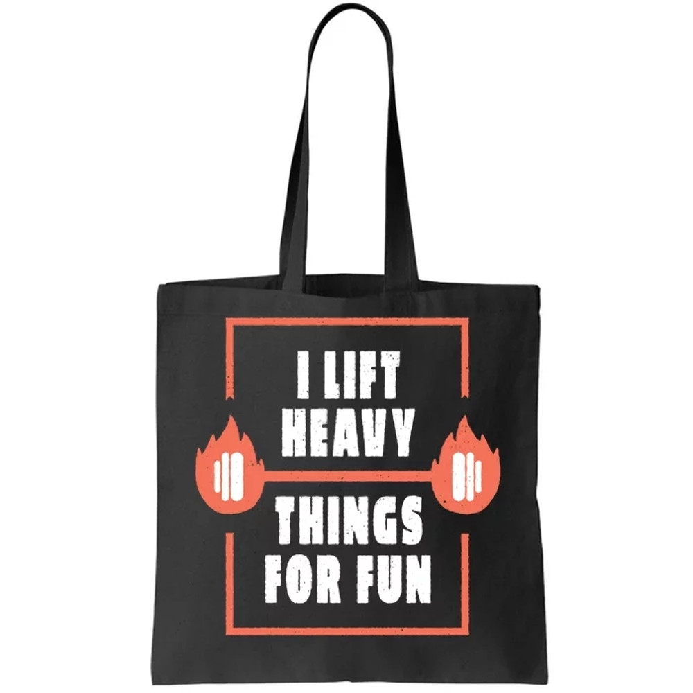 I Lift Heavy Things For Fun Tote Bag.jpg