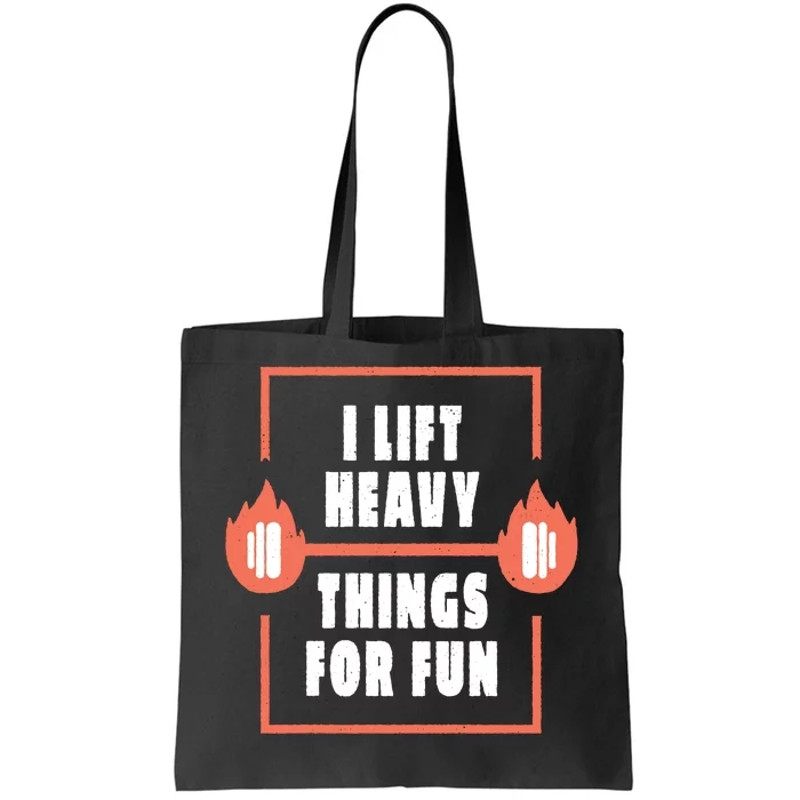 I Lift Heavy Things For Fun Tote Bag.jpg