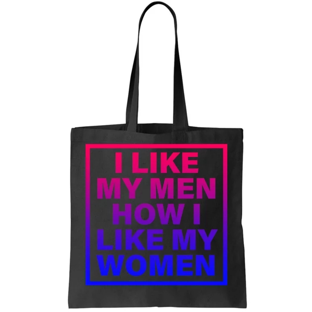 I Like My Men How I Like My Women Funny Bi Pride Tote Bag.jpg