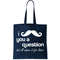 I Mustache You A Question But Ill Shave It For Later Tote Bag.jpg