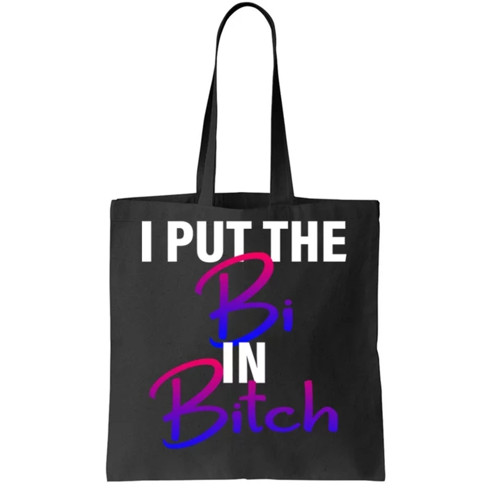 I Put The Bi In Bitch Funny Bisexual Pride Tote Bag.jpg