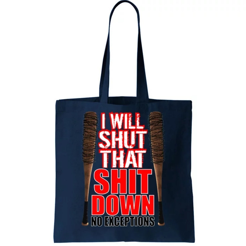 I Will Shut That Shit Down No Exceptions Barbwire Bat Dead Zombies Tote Bag.jpg