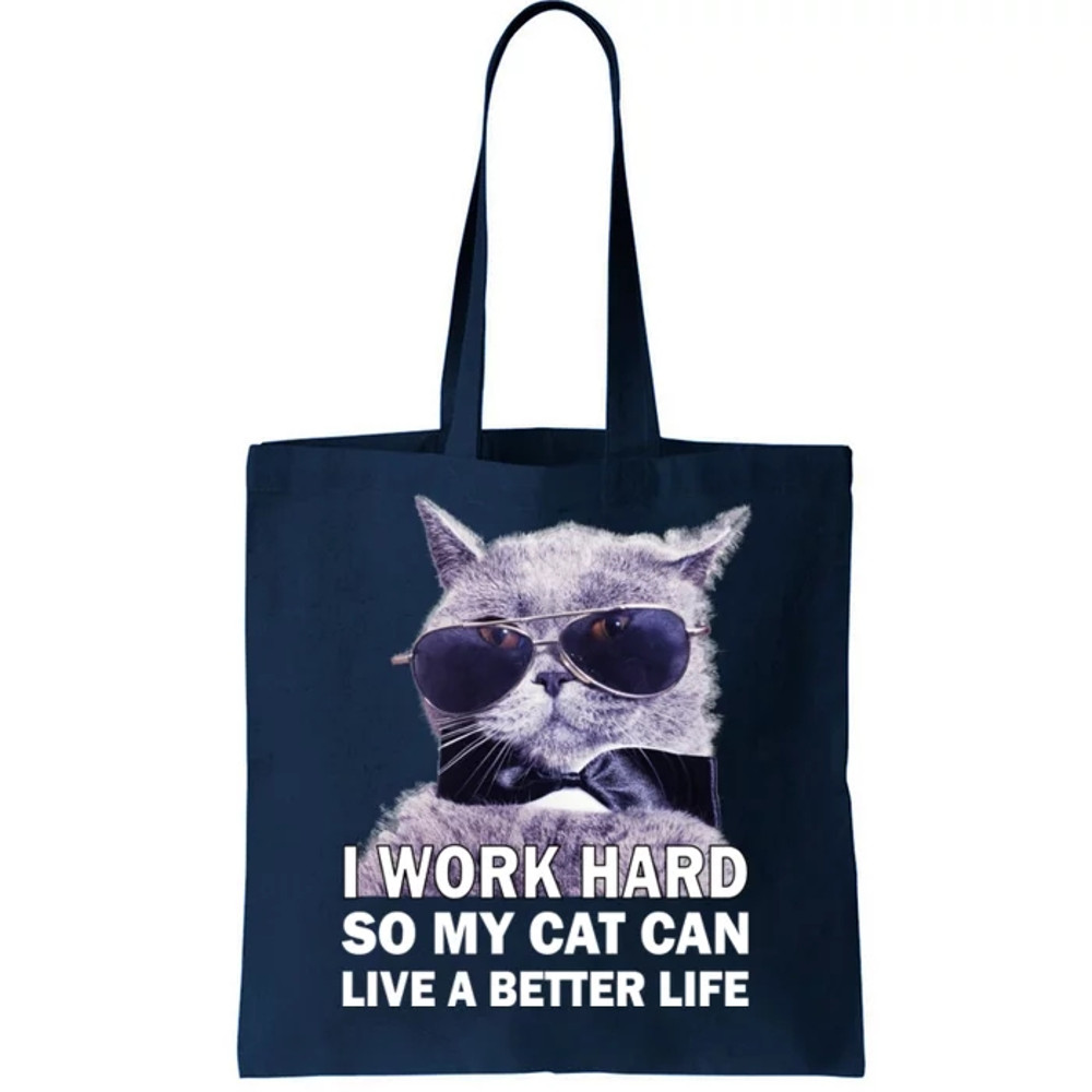I Work Hard So My Cat Cat Live A Better Life Tote Bag.jpg