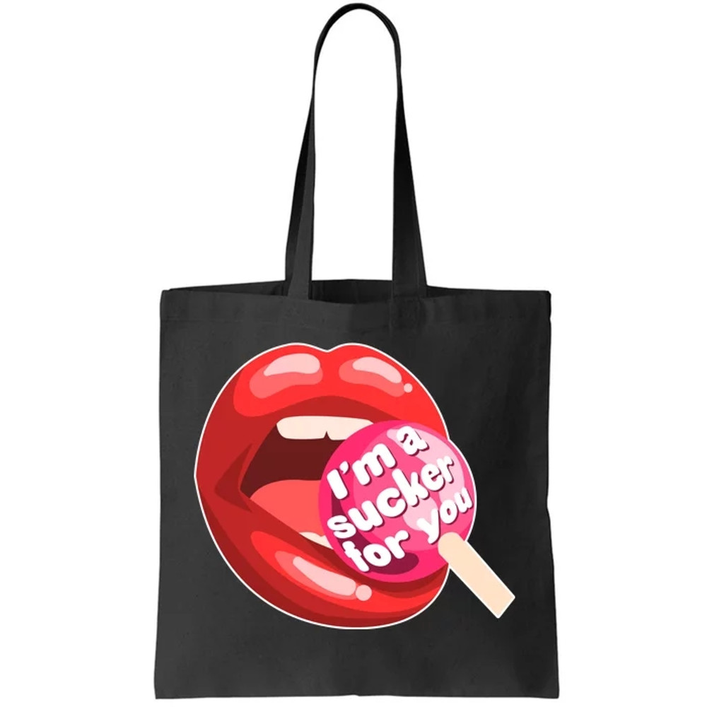 I'm A Sucker For You Funny Tote Bag.jpg