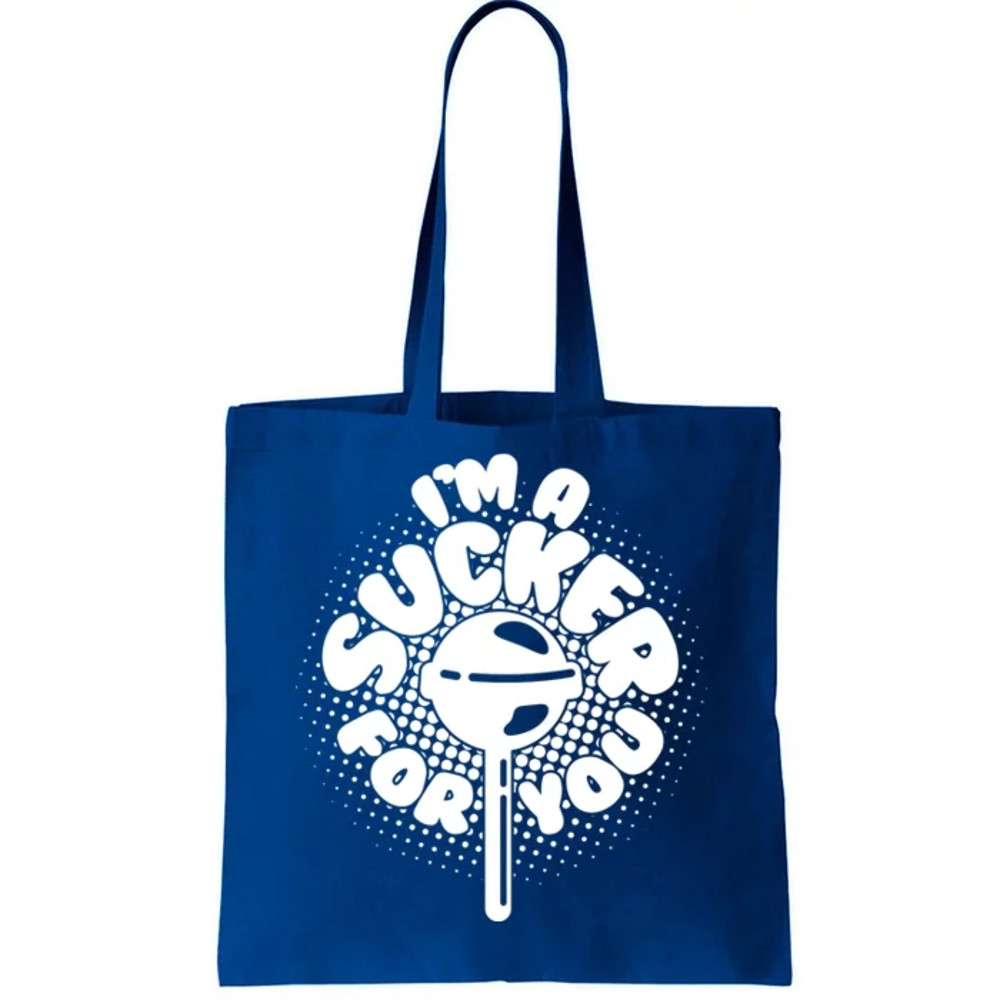 I'm A Sucker For You Tote Bag.jpg