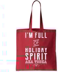 im full of holiday spirit aka vodka tote bag