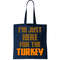 I'm Just Here For The Turkey Tote Bag.jpg