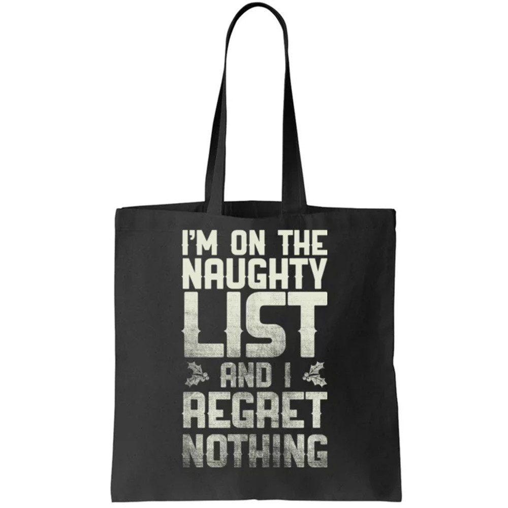 I'm On The Naughty List And I Regret Nothing Tote Bag.jpg