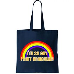 im so gay i shit rainbows tote bag