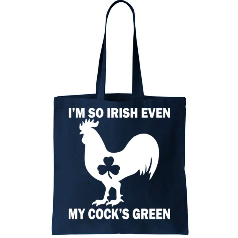 I'm So Irish My Cock's Green Funny St. Patrick's Day Tote Bag.jpg