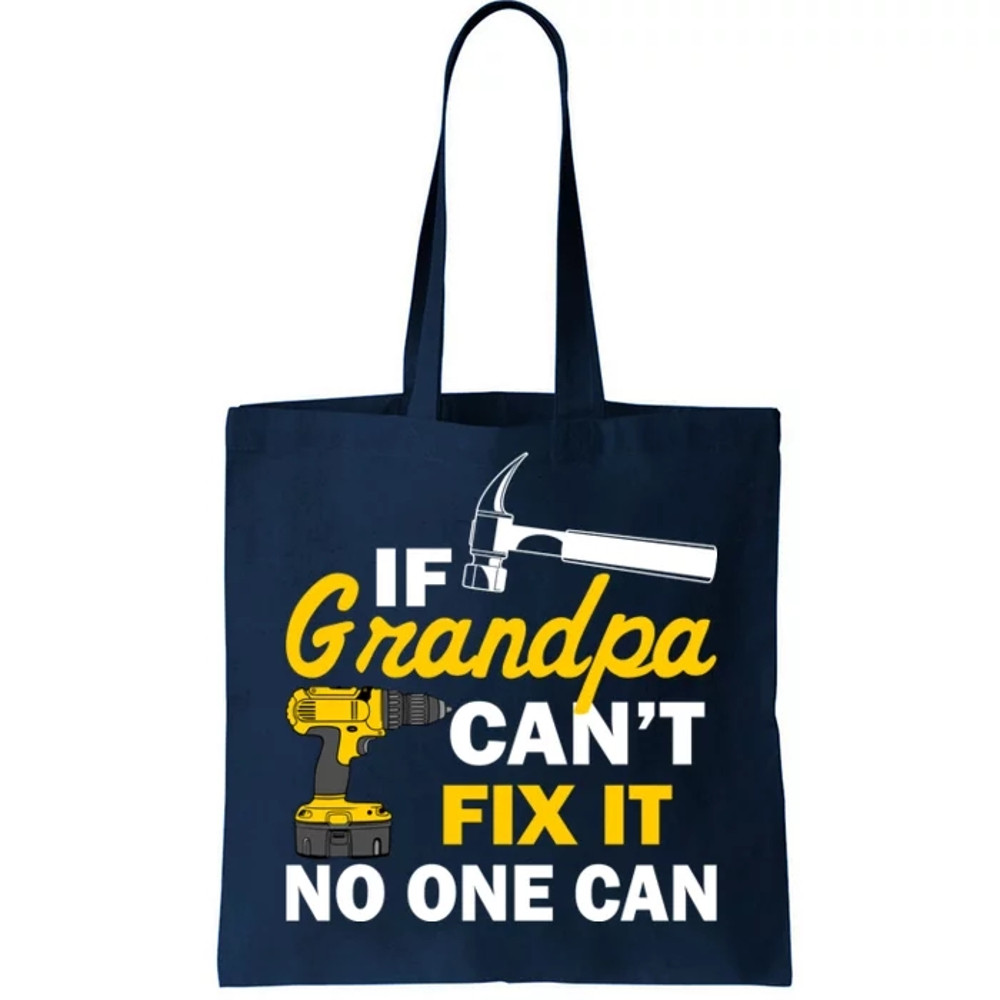 If Grandpa Can't Fix It No One Can Tote Bag.jpg