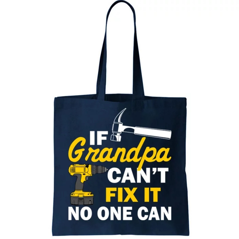 If Grandpa Can't Fix It No One Can Tote Bag.jpg