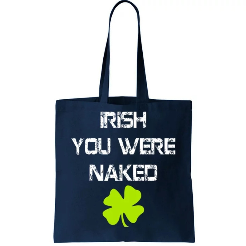 Irish You Were Naked St. Patricks Day Tote Bag.jpg