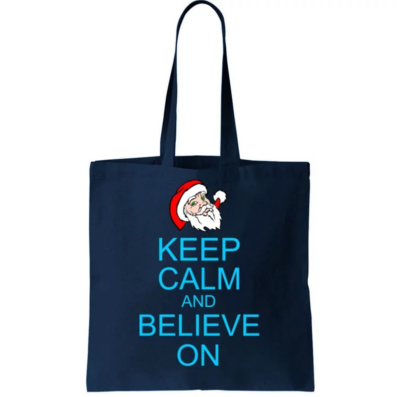 Keep Calm And Believe On Santa Christmas Tote Bag.jpg