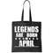 Legends Are Born In April Birthday Tote Bag.jpg