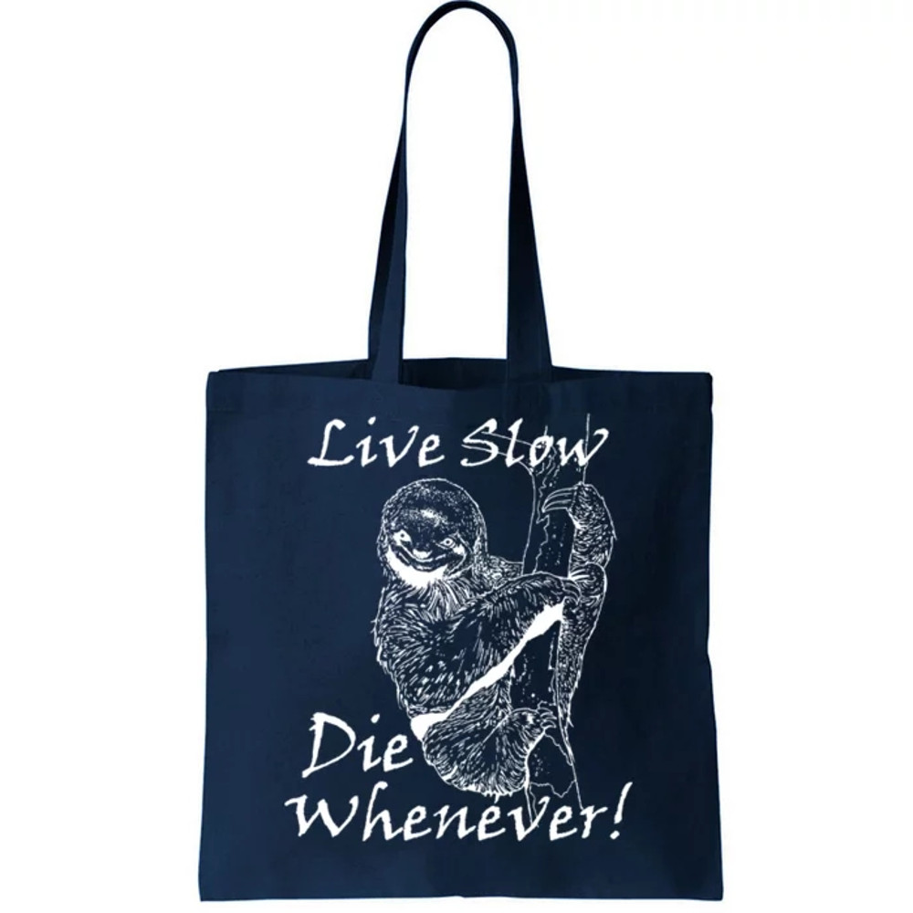Live Slow Die Whenever Funny Sloth Tote Bag.jpg