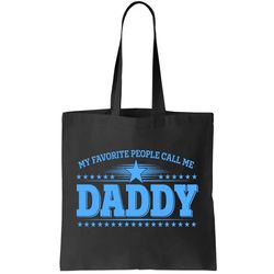 my favorite people call me daddy father dad tote bag