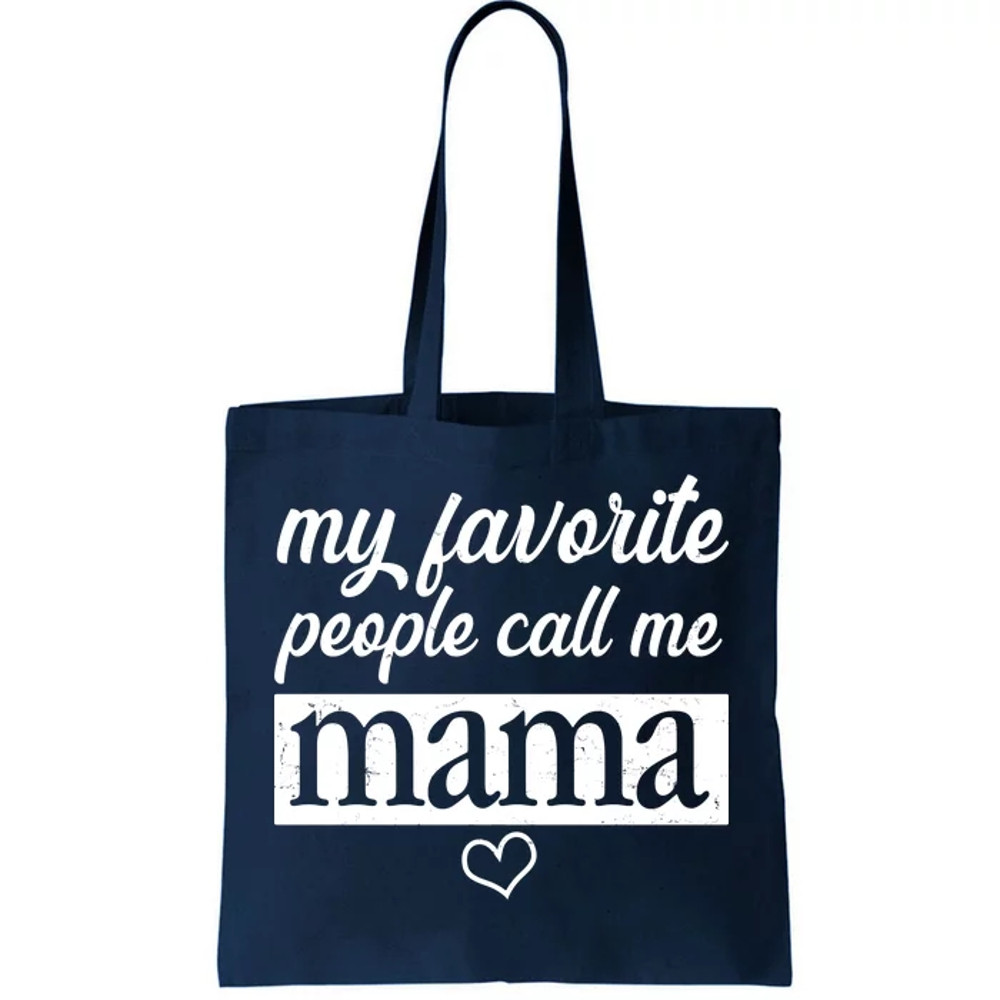 My Favorite People Call Me Mama Tote Bag.jpg